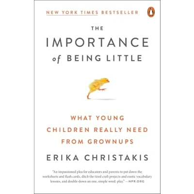 Bild av The Importance of Being Little: What Young Children Really Need from Grownups