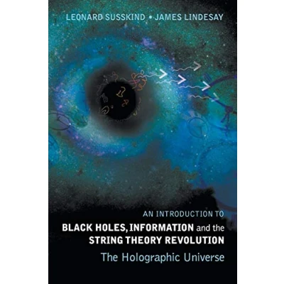 Bild av Introduction To Black Holes, Information And The String Theory Revolution, An: Holographic Universe