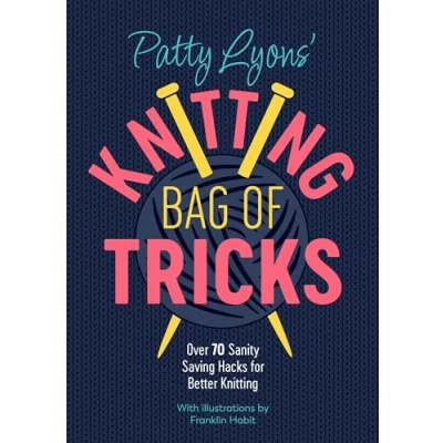 Bild av Patty Lyons&#039; Knitting Bag of Tricks: Sanity Saving Tips for Better