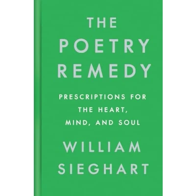Bild av the Poetry Remedy: Prescriptions for Heart, Mind, and Soul