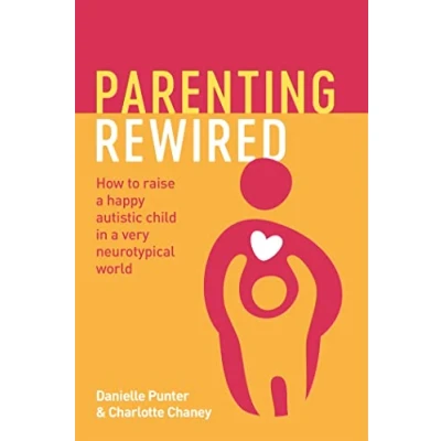 Bild av Parenting Rewired: How to Raise a Happy Autistic Child in Very Neurotypical World