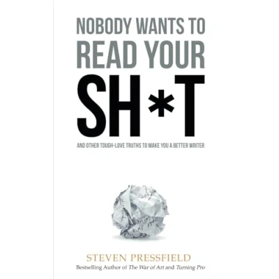 Bild av Nobody Wants to Read Your Sh*t: And Other Tough Love Truths Make You a Better Writer