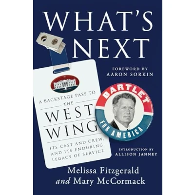 Bild av What&#039;s Next: A Backstage Pass to The West Wing, Its Cast and Crew, Enduring Legacy of Service