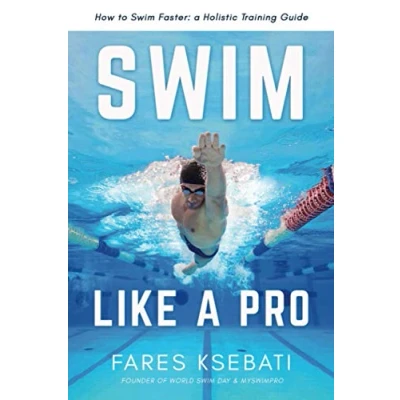 Bild av Swim Like A Pro: Holistic Training Guide on How to Faster &amp; Smarter