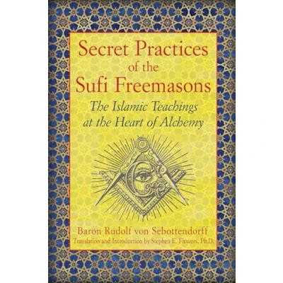 Bild av Secret Practices of the Sufi Freemasons: Islamic Teachings at Heart Alchemy