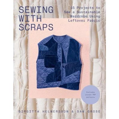 Bild av Sewing with Scraps: 15 Projects to Sew a Sustainable Wardrobe Using Leftover Fabric