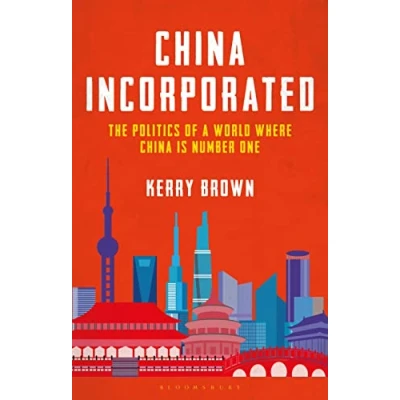 Bild av China Incorporated: The Politics of a World Where is Number One