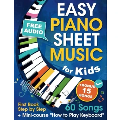 Bild av Easy Piano Sheet Music for Kids + Mini course &quot;How to Play Keyboard&quot;: Beginner Songbook Children and Teens with 60 Songs. First Book Step by (+ Free Audio)