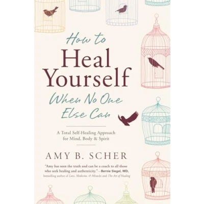 Bild av How to Heal Yourself When No One Else Can: A Total Self Healing Approach for Mind, Body, and Spirit