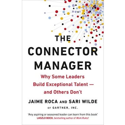 Bild av The Connector Manager: Why Some Leaders Build Exceptional Talent―and Others Don’t