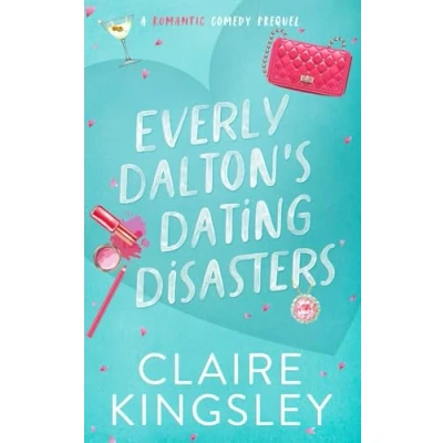 Bild av Everly Dalton&#039;s Dating Disasters: A Faking Ms. Right Prequel