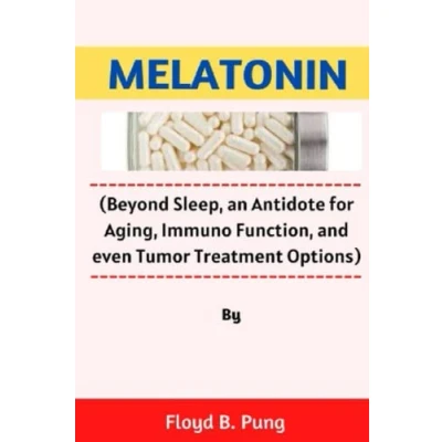Bild av MELATONIN: (Beyond Sleep, an Antidote for Aging, Immuno Function, and even Tumor Treatment Options)