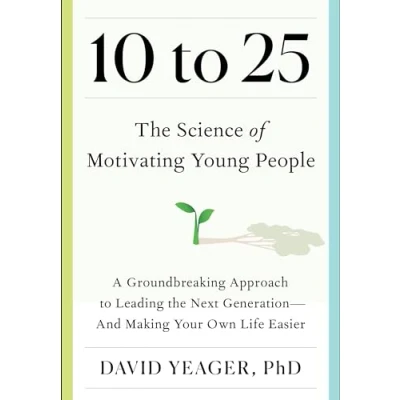 Bild av 10 to 25: the Science of Motivating Young People: A Groundbreaking Approach Leading Next Generation And Making Your Own Life Easier