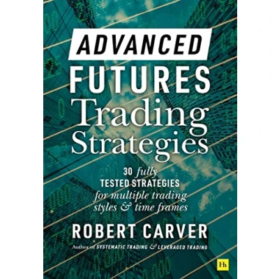 Bild av Advanced Futures Trading Strategies: 30 Fully Tested Strategies for Multiple Styles and Time Frames