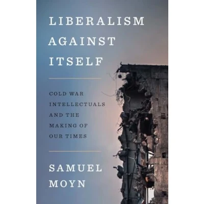 Bild av Liberalism against Itself: Cold War Intellectuals and the Making of Our Times