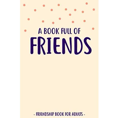 Bild av A Book Full Of Friends: Friendship For Adults to Fill In and Answer Funny Questions More Than 30 Friends