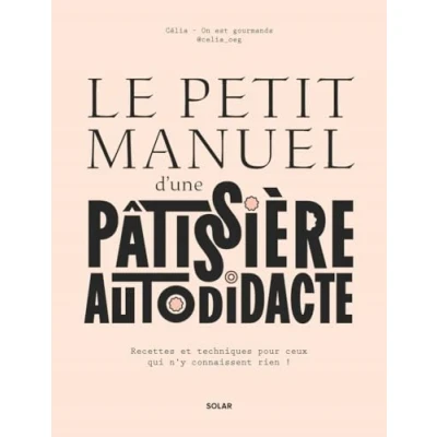Bild av Le petit manuel d&#039;une pâtissière autodidacte: Recettes et techniques pour ceux qui n&#039;y connaissent rien !