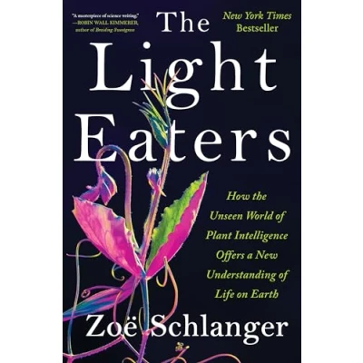 Bild av the Light Eaters: How Unseen World of Plant Intelligence Offers a New Understanding Life on Earth