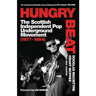 Bild av Hungry Beat: The Scottish Independent Pop Underground Movement 1977 1984