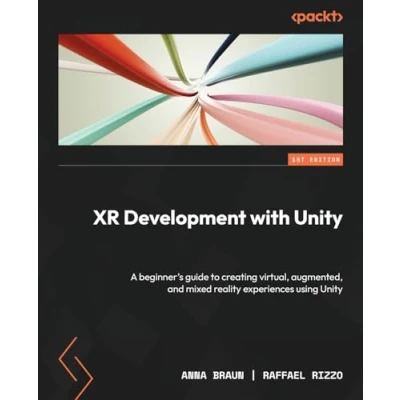 Bild av XR Development with Unity: A beginner&#039;s guide to creating virtual, augmented, and mixed reality experiences using Unity