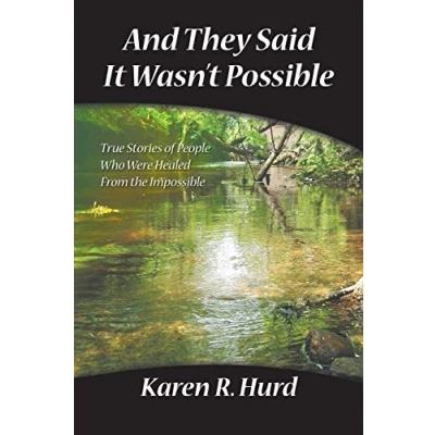 Bild av And They Said It Wasn&#039;t Possible: True Stories of People Who Were Healed from the Impossible