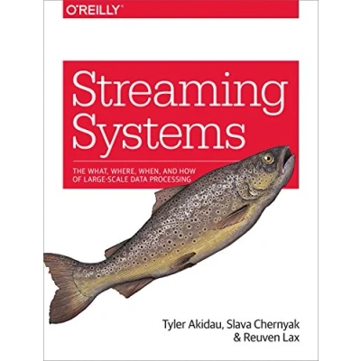 Bild av Streaming Systems: The What, Where, When, and How of Large Scale Data Processing