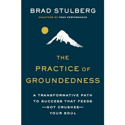 Bild av The Practice of Groundedness: A Transformative Path to Success That Feeds Not Crushes Your Soul