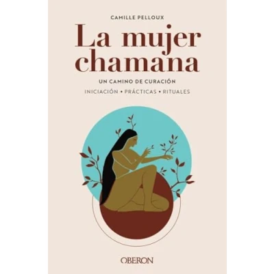 Bild av La mujer chamana. Un camino de sanación