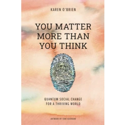Bild av You Matter More Than Think: Quantum Social Change for a Thriving World
