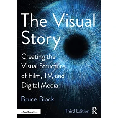 Bild av the Visual Story 3rd Edition: Creating Structure of Film, TV, and Digital Media
