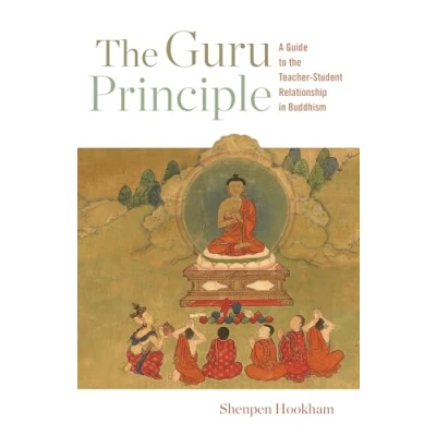 Bild av the Guru Principle: A Guide to Teacher Student Relationship in Buddhism