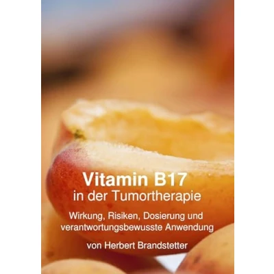 Bild av Vitamin B17 in der Tumortherapie: Wirkung, Risiken, Dosierung und verantwortungsbewusste Anwendung