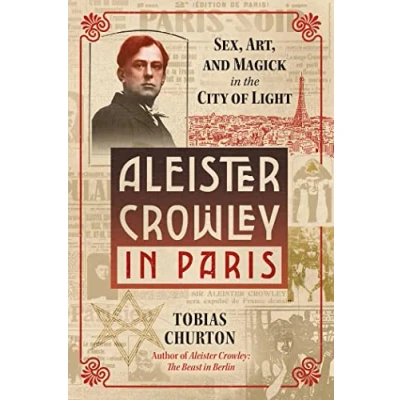 Bild av Aleister Crowley in Paris: Sex, Art, and Magick the City of Light