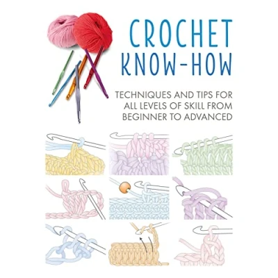 Bild av Crochet Know How: Techniques and Tips for All Levels of Skill from Beginner to Advanced