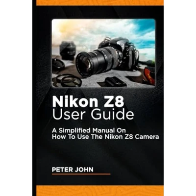 Bild av NIKON Z8 USER GUIDE: A SIMPLIFIED MANUAL ON HOW TO USE THE CAMERA