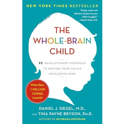 Bild av The Whole Brain Child: 12 Revolutionary Strategies to Nurture Your Child&#039;s Developing Mind