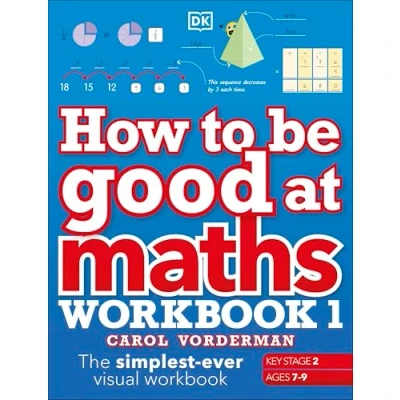 Bild av How to be Good at Maths Workbook 1, Ages 7 9 (Key Stage 2): The Simplest Ever Visual
