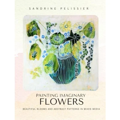 Bild av Painting Imaginary Flowers: Beautiful Blooms and Abstract Patterns In Mixed Media