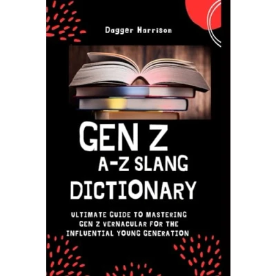 Bild av Gen z A SLANG DICTIONARY: Ultimate guide to mastering vernacular for the influential young generation