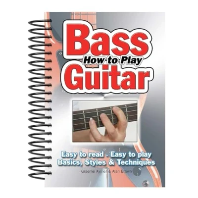 Bild av How to Play Bass Guitar: Easy Read, Play; Basics, Styles &amp; Techniques