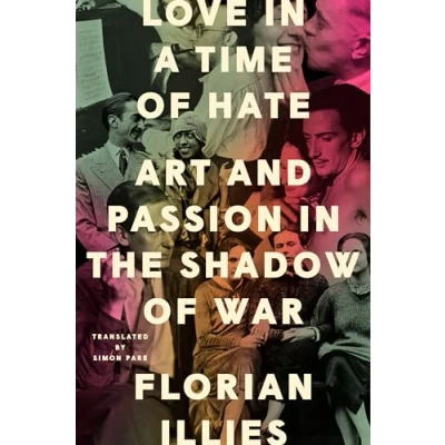 Bild av Love in a Time of Hate: Art and Passion the Shadow War