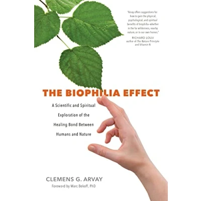 Bild av the Biophilia Effect: A Scientific and Spiritual Exploration of Healing Bond Between Humans Nature