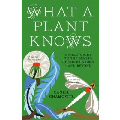 Bild av What A Plant Knows: Field Guide to the Senses of Your Garden and Beyond