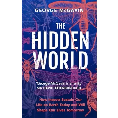 Bild av The Hidden World: How Insects Sustain Life on Earth Today and Will Shape Our Lives Tomorrow