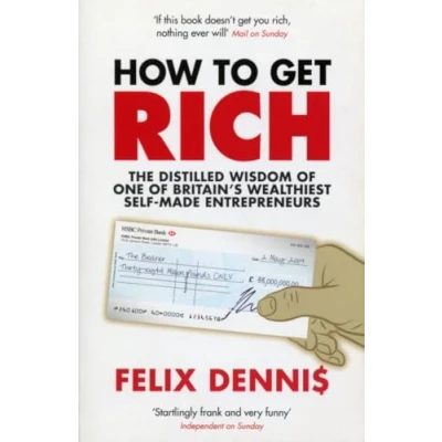 Bild av How to Get Rich: The Distilled Wisdom of One Britain&#039;s Wealthiest Self Made Entrepreneurs