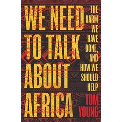 Bild av we Need to Talk About Africa: The harm have done, and how should help