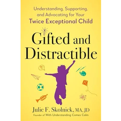 Bild av Gifted and Distractible: Understanding, Supporting, Advocating for Your Twice Exceptional Child