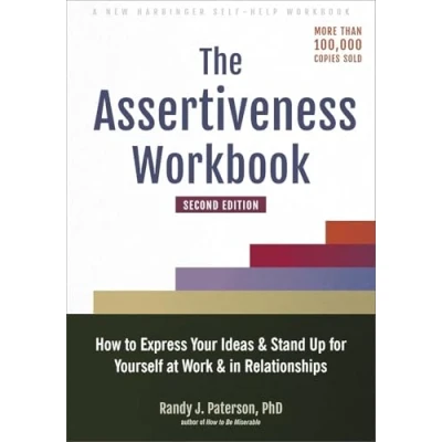 Bild av The Assertiveness Workbook: How to Express Your Ideas and Stand Up for Yourself at Work in Relationships