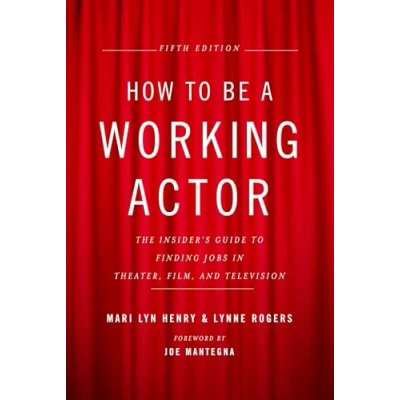 Bild av How to Be a Working Actor, 5th Edition: The Insider&#039;s Guide Finding Jobs in Theater, Film &amp; Television