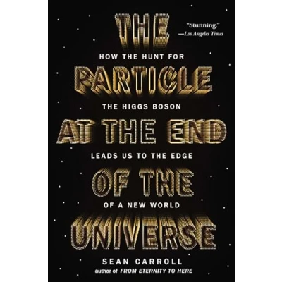 Bild av the Particle at End of Universe: How Hunt for Higgs Boson Leads Us to Edge a New World